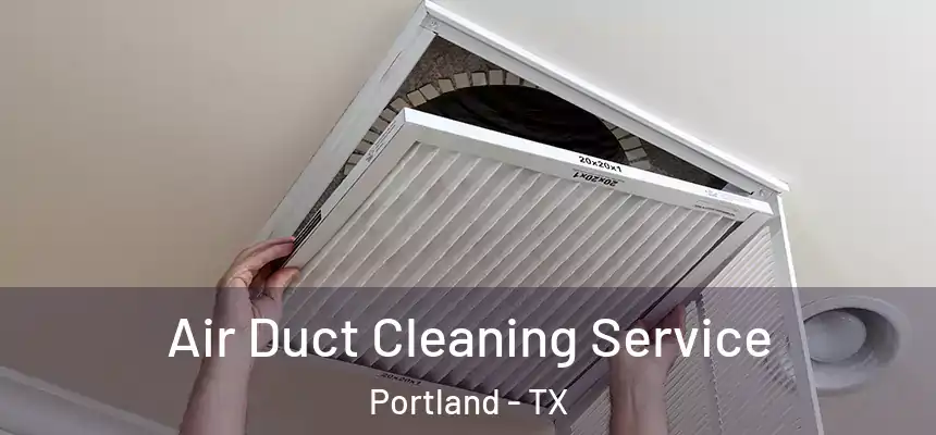  Air Duct Cleaning Service Portland - TX