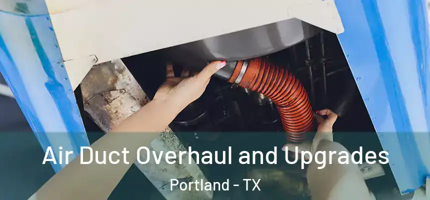  Air Duct Overhaul and Upgrades Portland - TX