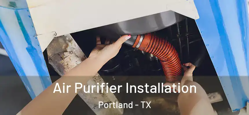  Air Purifier Installation Portland - TX