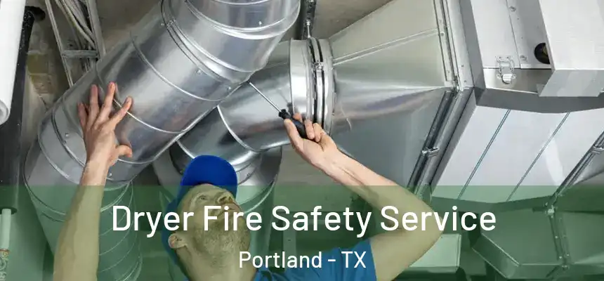  Dryer Fire Safety Service Portland - TX