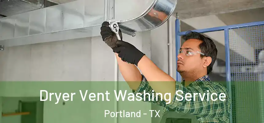  Dryer Vent Washing Service Portland - TX