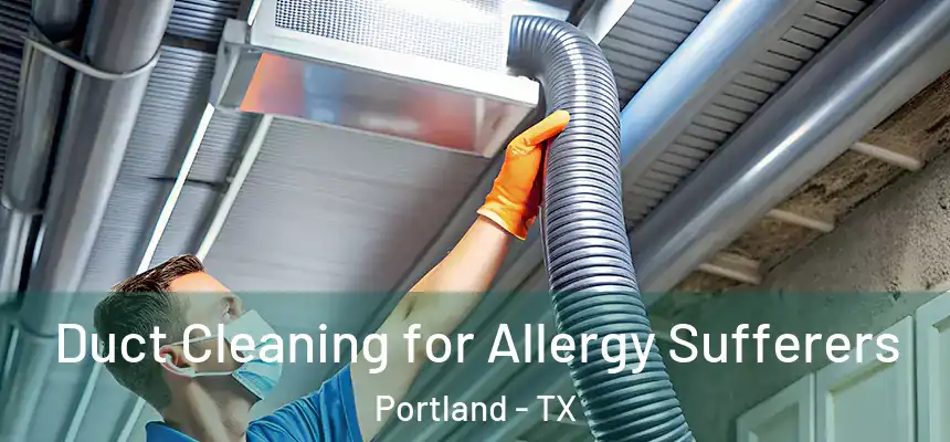  Duct Cleaning for Allergy Sufferers Portland - TX