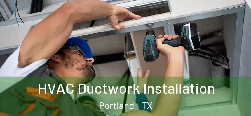  HVAC Ductwork Installation Portland - TX