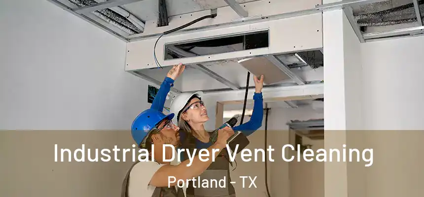  Industrial Dryer Vent Cleaning Portland - TX