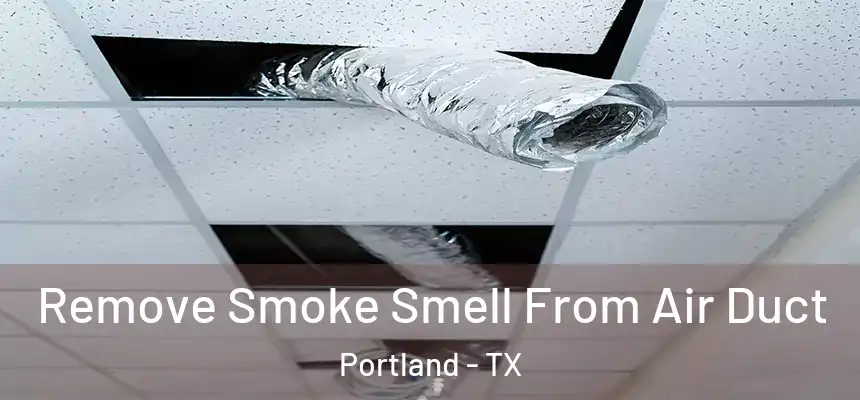  Remove Smoke Smell From Air Duct Portland - TX